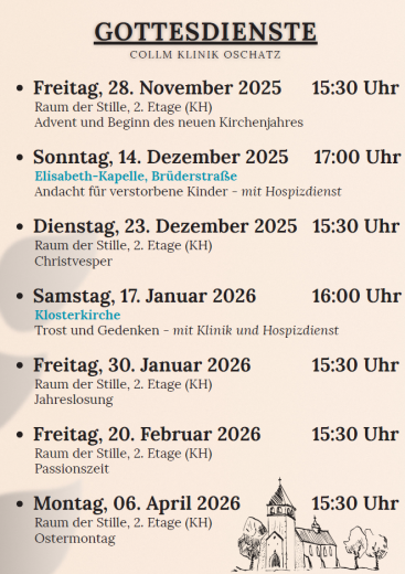 Zu sehen sind die Gottesdiensttermine am 28.11. um 15.30 Uhr, am 14.12. in der Elisabeth-Kapelle Brüderstraße um 17 Uhr, am 23.12. 15.30 Uhr, am 17.01. in der Klosterkirche 16 Uhr, am 30.01. um 15.30 Uhr, am 20.02. um 15.30 Uhr und am 06.04. um 15.30 Uhr.