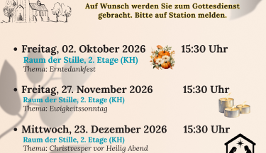 Zu sehen sind die Gottesdiensttermine am 02.10., 27.11. und 23.12. um 15.30 Uhr im Raum der Stille.
