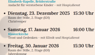 Zu sehen sind die Gottesdiensttermine am 28.11. um 15.30 Uhr, am 14.12. in der Elisabeth-Kapelle Brüderstraße um 17 Uhr, am 23.12. 15.30 Uhr, am 17.01. in der Klosterkirche 16 Uhr, am 30.01. um 15.30 Uhr, am 20.02. um 15.30 Uhr und am 06.04. um 15.30 Uhr.